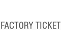 Factory Ticket